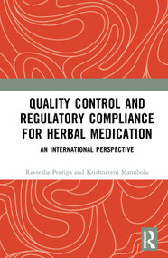 Quality Control and Regulatory Compliance for Herbal Medication (An International Perspective) by Raveesha Peeriga, Krishnaveni Manubolu, 9781041014126