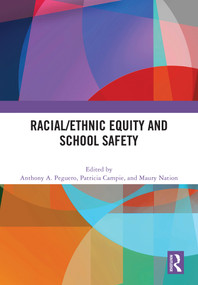 Racial/Ethnic Equity and School Safety by Anthony A. Peguero, Patricia Campie, Maury Nation, 9781041070023