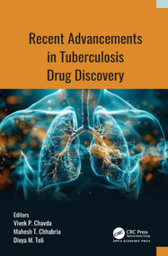 Recent Advancements in Tuberculosis Drug Discovery by Vivek P. Chavda, Mahesh T. Chhabria, Divya M. Teli, 9781998511808