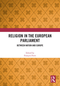 Religion in the European Parliament (Between Nation and Europe) by François Foret, 9781041047858