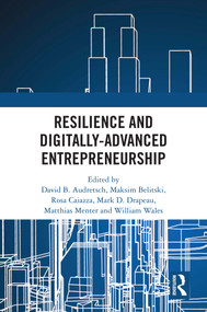 Resilience and Digitally-Advanced Entrepreneurship by David Audretsch, Maksim Belitski, Rosa Caiazza, Mark D. Drapeau, Matthias Menter, William Wales, 9781041072256