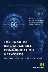 The Road to B5G/6G Mobile Communication Networks: Technologies and Applications by Chih-Cheng Tseng, Albena Mihovska, Shao-Yu Lien, 9788743801092