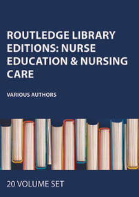 Routledge Library Editions: Nurse Education & Nursing Care by Various Authors, 9781041116585