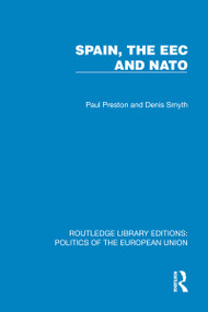 Spain, the EEC and NATO by Paul Preston, Denis Smyth, 9781041103707