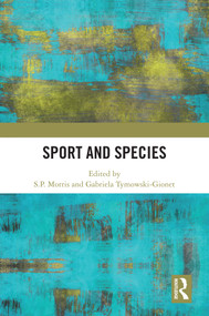 Sport and Species by S.P. Morris, Gabriela Tymowski-Gionet, 9781041133438