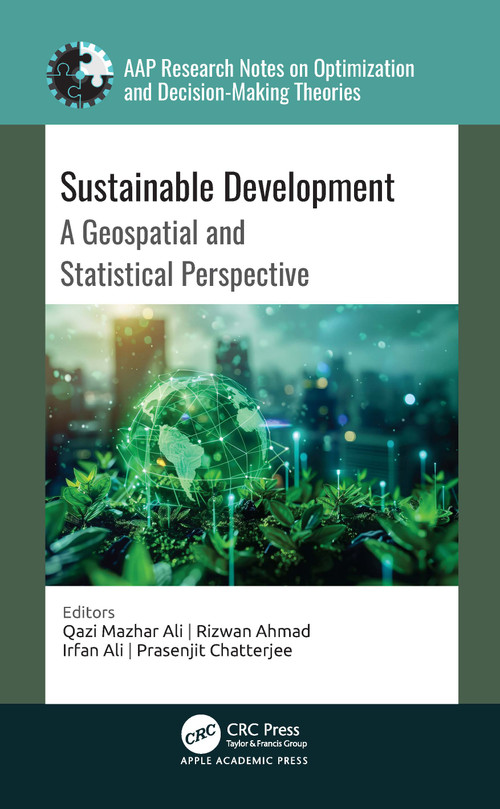 Sustainable Development (A Geospatial and Statistical Perspective) by Qazi Mazhar Ali, Rizwan Ahmad, Irfan Ali, Prasenjit Chatterjee, 9781779643230