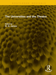 The Universities and the Theatre by D. G. James, 9781041128816