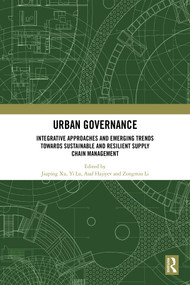 Urban Governance (Integrative Approaches and Emerging Trends towards Sustainable and Resilient Supply Chain Management) by Jiuping Xu, Yi Lu, Asaf Hajiyev, Zongmin Li, 9781041035688