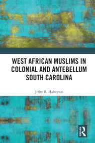 West African Muslims in Colonial and Antebellum South Carolina by Jeffry R. Halverson, 9781041068648