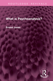 What is Psychoanalysis? by Ernest Jones, 9781032984131
