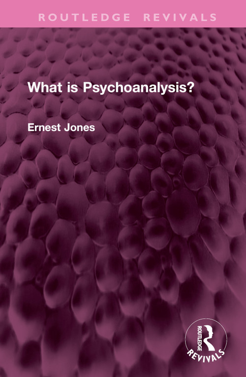 What is Psychoanalysis? by Ernest Jones, 9781032984131