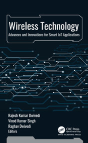 Wireless Technology (Advances and Innovations for Smart IoT Applications) by Rajesh Kumar Dwivedi, Vinod Kumar Singh, Raghav Dwivedi, 9781998511488