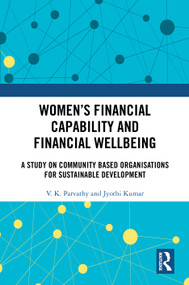 Women's Financial Capability and Financial Wellbeing (A Study on Community Based Organisations for Sustainable Development) by V. K. Parvathy, Jyothi Kumar, 9781032969107