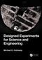 Designed Experiments for Science and Engineering by Michael D. Holloway, 9781032866581