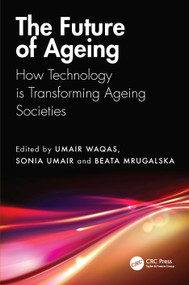The Future of Aging (How Technology is Transforming Aging Societies) by Umair Waqas, Sonia Umair, Beata Mrugalska, 9781041376538