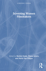 Screening Women Filmmakers by Shelley Cobb, Dijana Jelača, Maria San Filippo, 9781041086338