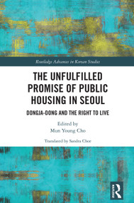 The Unfulfilled Promise of Public Housing in Seoul (Dongja-dong and the Right to Live) by Mun Young Cho, Sandra Choe, 9781041253730