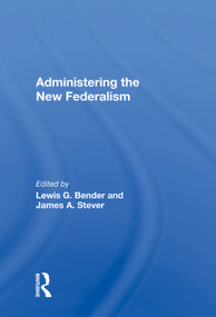 Administering The New Federalism by Lewis G. Bender, 9780367008628