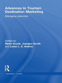 Advances in Tourism Destination Marketing (Managing Networks) by Metin Kozak, Juergen Gnoth, Luisa L.A Andreu, 9780415492386