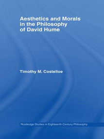 Aesthetics and Morals in the Philosophy of David Hume by Timothy M Costelloe, 9780415955881