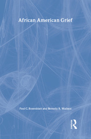 African American Grief by Paul C. Rosenblatt, Beverly R. Wallace, 9780415951517