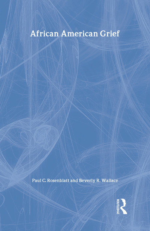 African American Grief by Paul C. Rosenblatt, Beverly R. Wallace, 9780415951517
