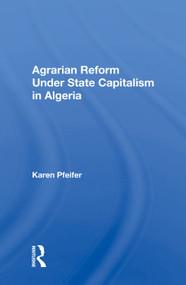 Agrarian Reform Under State Capitalism In Algeria by Karen Pfeifer, 9780367008246