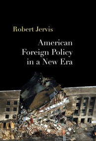 American Foreign Policy in a New Era by Robert Jervis, 9780415951005