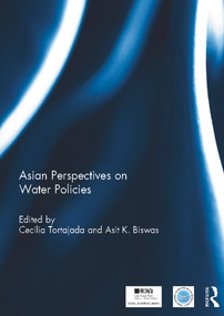 Asian Perspectives on Water Policy by Cecilia Tortajada, Asit Biswas, 9780415697262