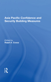 Asia Pacific Confidence And Security Building Measures by Ralph A. Cossa, 9780367022532