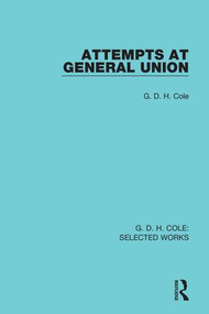 Attempts at General Union by G. Cole, 9780415598439