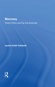 Biocracy (Public Policy And The Life Sciences) by Lynton Keith Caldwell, 9780367013844