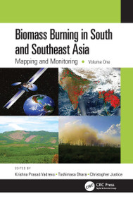 Biomass Burning in South and Southeast Asia (Mapping and Monitoring, Volume One) by Krishna Prasad Vadrevu, Toshimasa Ohara, Christopher Justice, 9780367076818