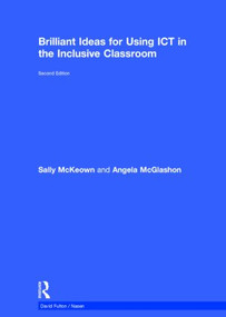Brilliant Ideas for Using ICT in the Inclusive Classroom by Sally McKeown, Angela McGlashon, 9781138821422