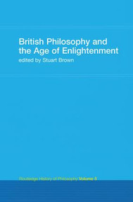 British Philosophy and the Age of Enlightenment (Routledge History of Philosophy Volume 5) by Stuart Brown, 9781138142985