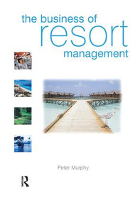 The Business of Resort Management by Peter Murphy, 9781138133198
