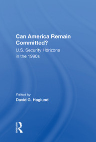Can America Remain Committed? (U.s. Security Horizons In The 1990s) by David G. Haglund, 9780367007461