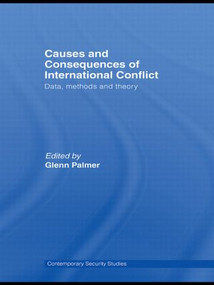 Causes and Consequences of International Conflict (Data, Methods and Theory) by Glenn Palmer, 9780415433907