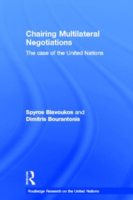 Chairing Multilateral Negotiations (The Case of the United Nations) by Spyros Blavoukos, Dimitris Bourantonis, 9780415490825