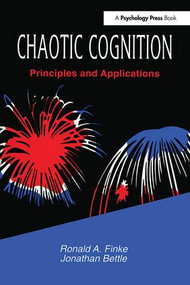 Chaotic Cognition Principles and Applications by Ronald A. Finke, Jonathan Bettle, 9781138411753