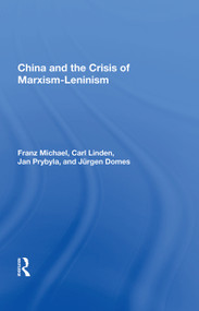China And The Crisis Of Marxism-leninism by Franz Michael, 9780367014612