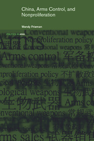 China, Arms Control, and Non-Proliferation by Wendy Frieman, 9780415700313