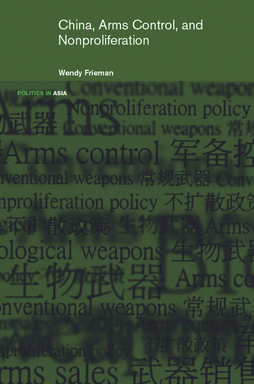 China, Arms Control, and Non-Proliferation by Wendy Frieman, 9780415700313