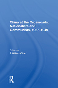 China At The Crossroads (Nationalists And Communists, 1927-1949) by F. Gilbert Chan, 9780367021191