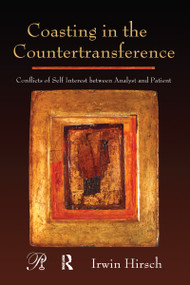 Coasting in the Countertransference (Conflicts of Self Interest between Analyst and Patient) by Irwin Hirsch, 9780881634556