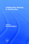 Collaborative Working in Construction by Dino Bouchlaghem, 9780415596992