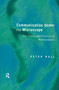 Communication Under the Microscope (The Theory and Practice of Microanalysis) by Peter Bull, 9781138174900