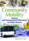 Community Mobility (Driving and Transportation Alternatives for Older Persons) by William Mann, 9780789030849