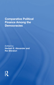 Comparative Political Finance Among The Democracies by Herbert E. Alexander, 9780367016814