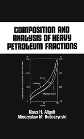 Composition and Analysis of Heavy Petroleum Fractions by Klaus H. Altgelt, 9780824789466